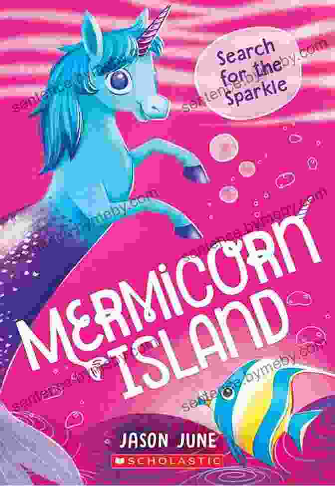 A Vibrant And Enchanting Illustration Of Sparkle Mermicorn Island, Featuring Playful Mermaids, Majestic Unicorns, And A Glittering Treasure Chest. Search For The Sparkle (Mermicorn Island #1)