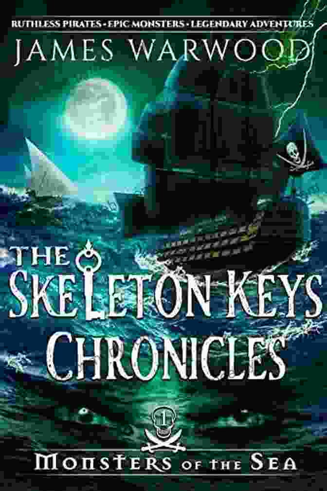 Ancient Skeleton Key Monsters Of The Sea (The Skeleton Keys Chronicles 1)