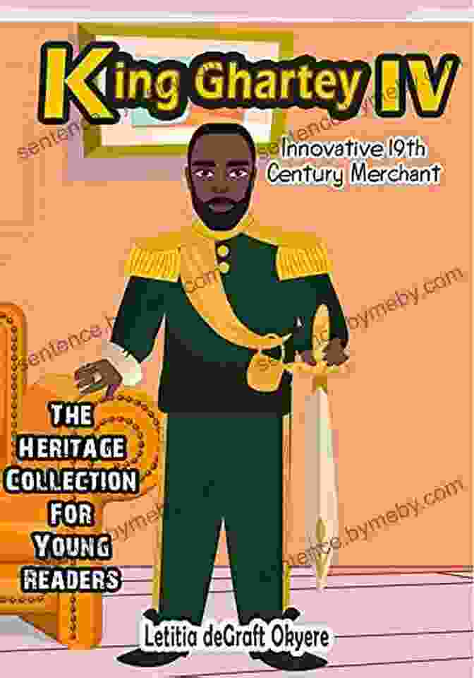 Book About King Ghartey IV King Ghartey IV: Innovative 19th Century Merchant