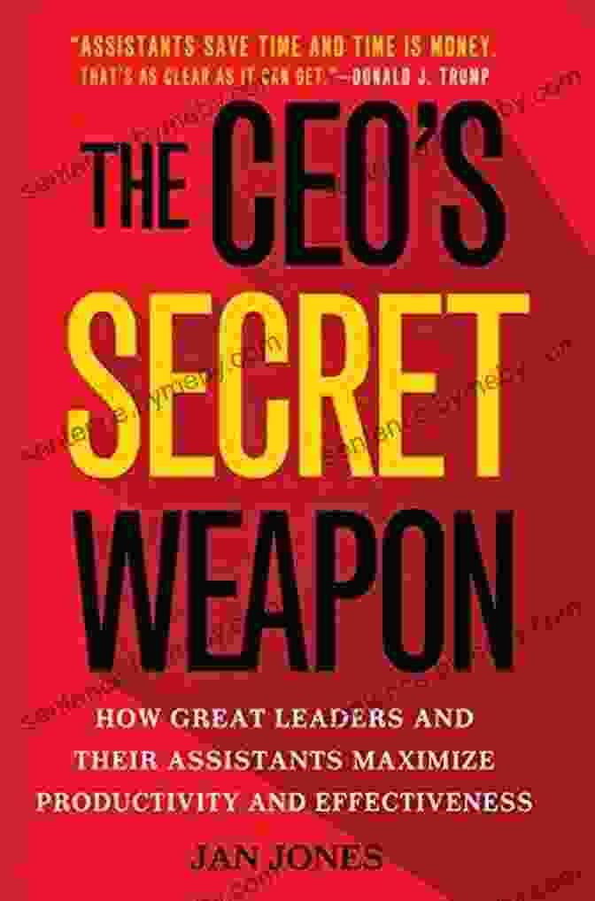 Book Cover: How Great Leaders And Their Assistants Maximize Productivity And Effectiveness The CEO S Secret Weapon: How Great Leaders And Their Assistants Maximize Productivity And Effectiveness