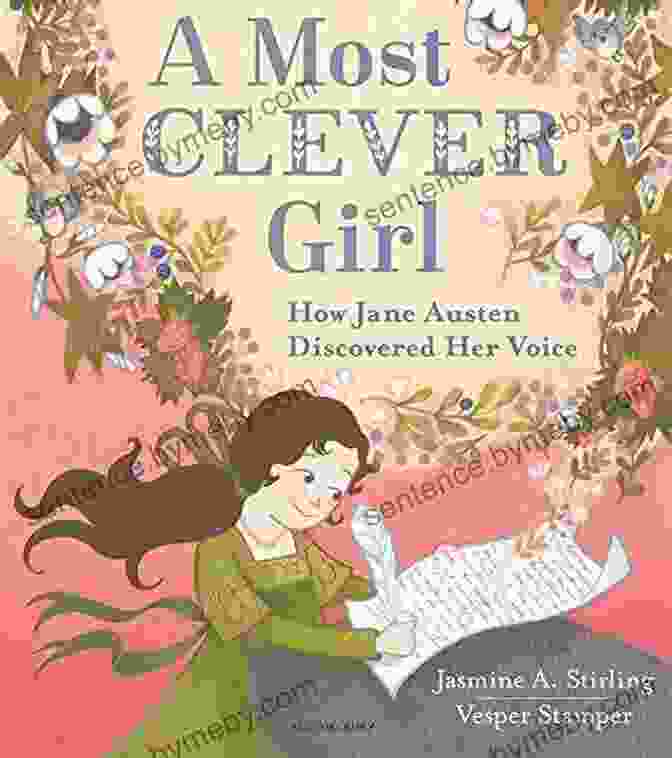 Book Cover Of 'How Jane Austen Discovered Her Voice', Featuring A Portrait Of Jane Austen And A Quill Pen A Most Clever Girl: How Jane Austen Discovered Her Voice