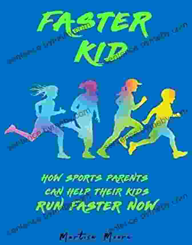 Book Cover Of How Sports Parents Can Help Their Kids Run Faster Now Faster Kid: How Sports Parents Can Help Their Kids Run Faster Now