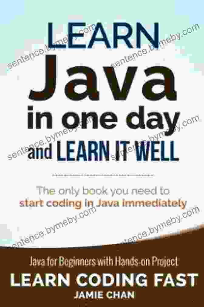 Book Cover Of 'Learn Java In One Day And Learn It Well' Java: Learn Java In One Day And Learn It Well Java For Beginners With Hands On Project (Learn Coding Fast With Hands On Project 4)