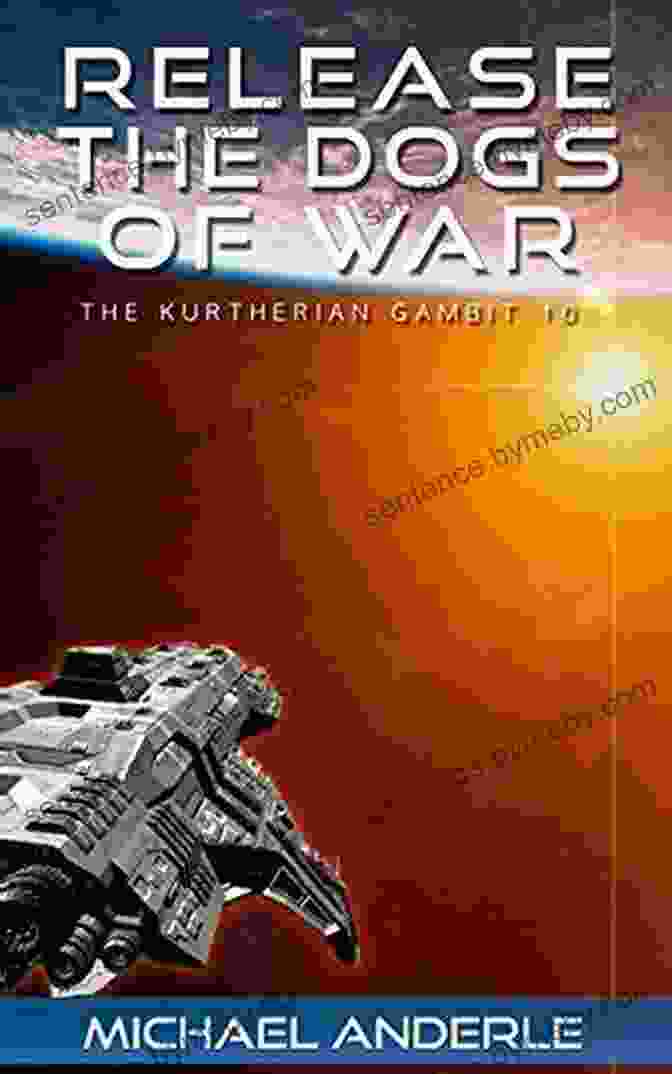 Book Cover Of 'Release The Dogs Of War: The Kurtherian Gambit 10' Release The Dogs Of War (The Kurtherian Gambit 10)