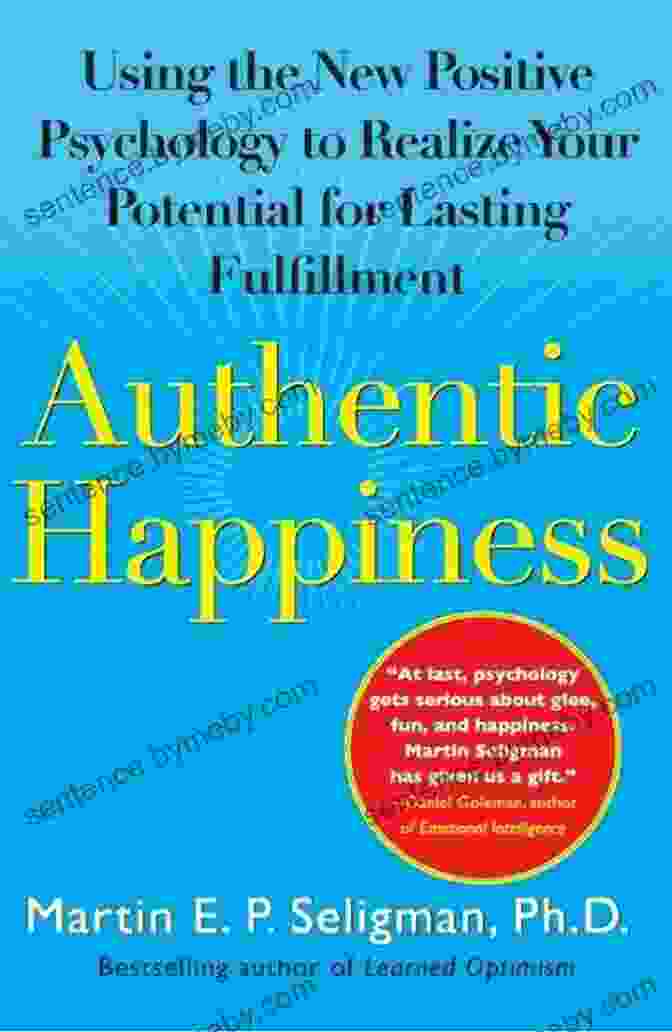 Book Cover Of 'Using The New Positive Psychology To Realize Your Potential For Lasting Fulfillment' Authentic Happiness: Using The New Positive Psychology To Realize Your Potential For Lasting Fulfillment