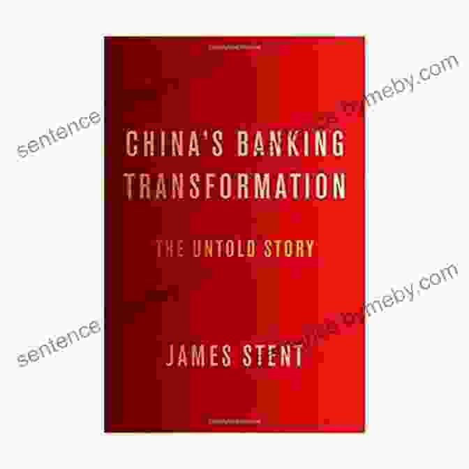 China Banking Transformation: The Untold Story China S Banking Transformation: The Untold Story