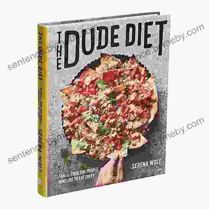 Clean Ish Food For People Who Like To Eat Dirty Cookbook The Dude Diet: Clean(ish) Food For People Who Like To Eat Dirty