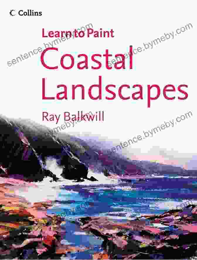 Coastal Landscape Painting Coastal Landscapes (Collins Learn To Paint)