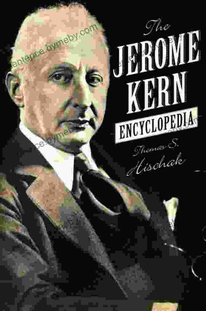 Cover Of 'The Jerome Kern Encyclopedia' By Thomas Hischak The Jerome Kern Encyclopedia Thomas S Hischak