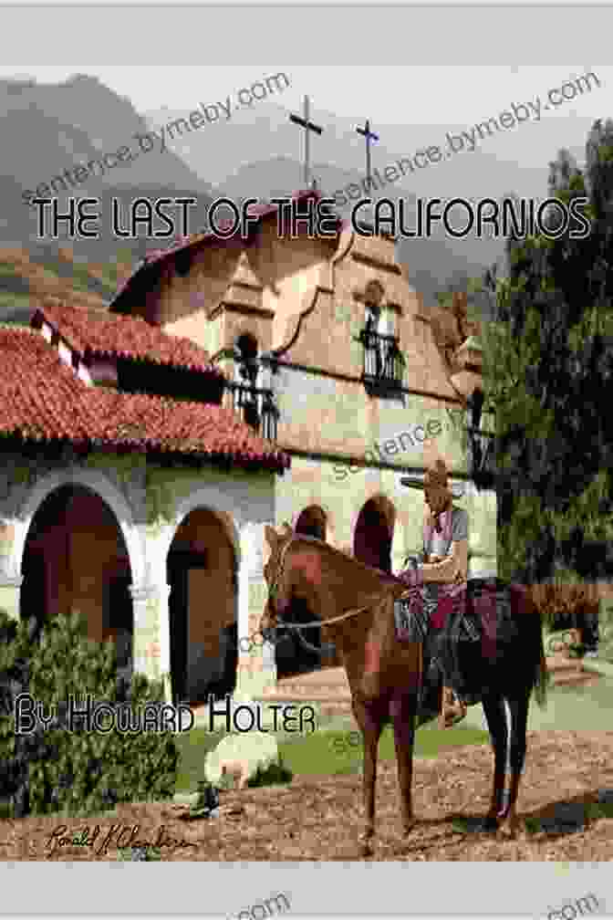 Cover Of 'The Pico Family 1775 1894' Book The Last Of The Californios: The Pico Family 1775 1894 (California History 1)