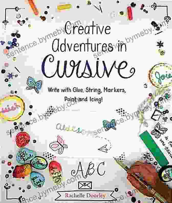 Cover Of 'Write With Glue, String, Markers, Paint, And Icing' Creative Adventures In Cursive: Write With Glue String Markers Paint And Icing