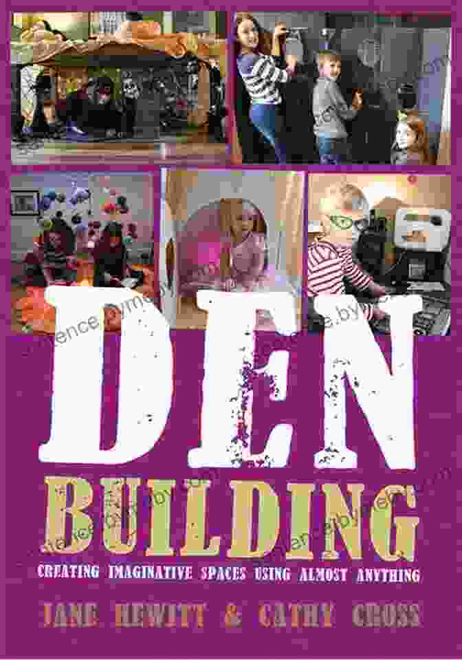 Den Building: Creating Imaginative Spaces Using Almost Anything Book Cover Den Building: Creating Imaginative Spaces Using Almost Anything