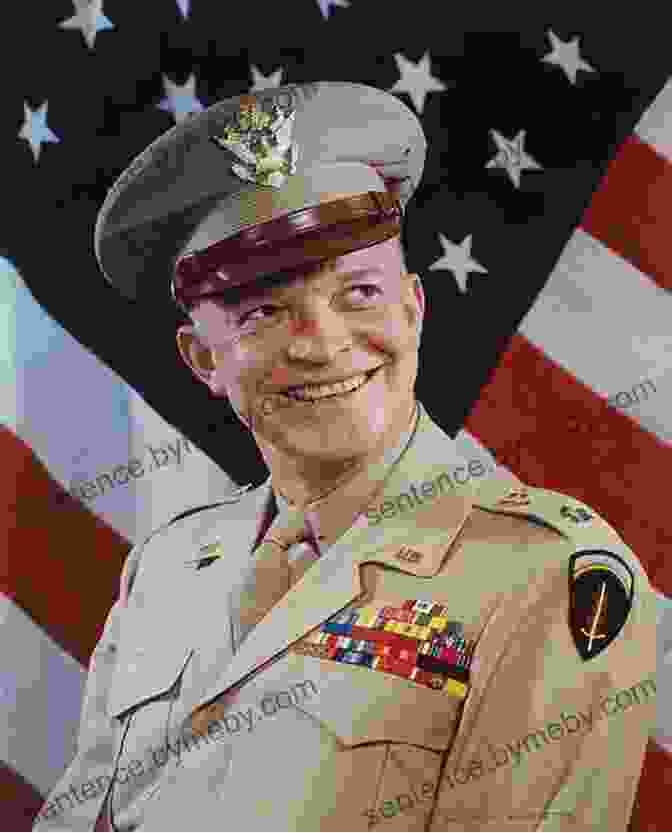 Dwight D. Eisenhower, 34th President Of The United States And Supreme Allied Commander During World War II Eisenhower In War And Peace