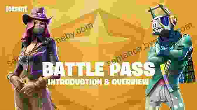 Fortnite Battle Pass System Overview Battle Pass Success For Fortniters: An Unofficial Guide To Battle Royale (Master Combat 6)