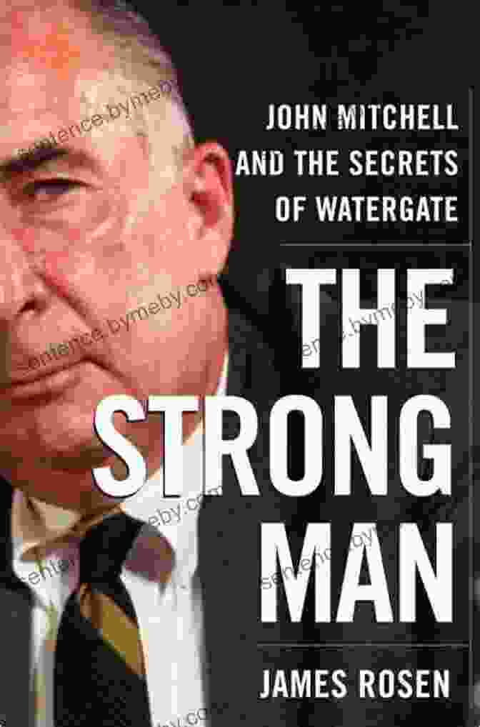 John Mitchell And The Secrets Of Watergate Book Cover The Strong Man: John Mitchell And The Secrets Of Watergate