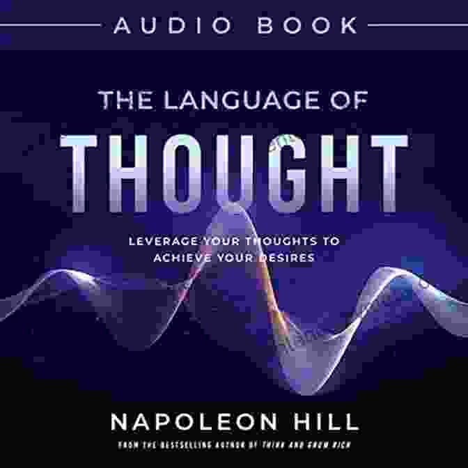 Leverage Your Thoughts To Achieve Your Desires Book Cover Napoleon Hill S The Language Of Thought: Leverage Your Thoughts To Achieve Your Desires (Official Publication Of The Napoleon Hill Foundation)