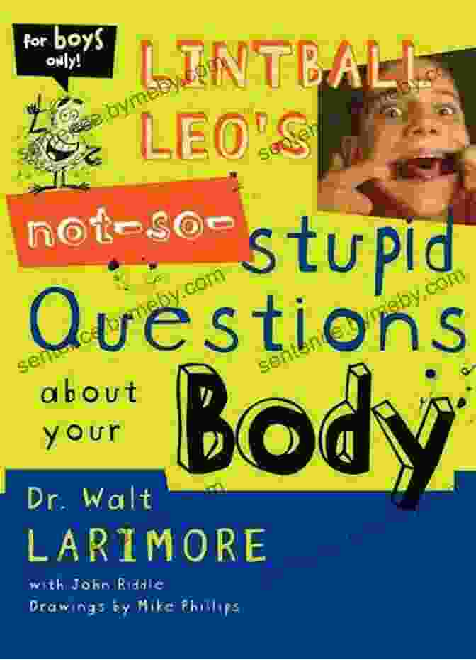 Lintball Leo Exploring The Anatomy Of The Inner Workings Lintball Leo S Not So Stupid Questions About Your Body (2:52 Soul Gear)