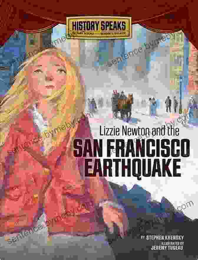 Lizzie Newton And The San Francisco Earthquake Book Cover Lizzie Newton And The San Francisco Earthquake (History Speaks: Picture Plus Reader S Theater)