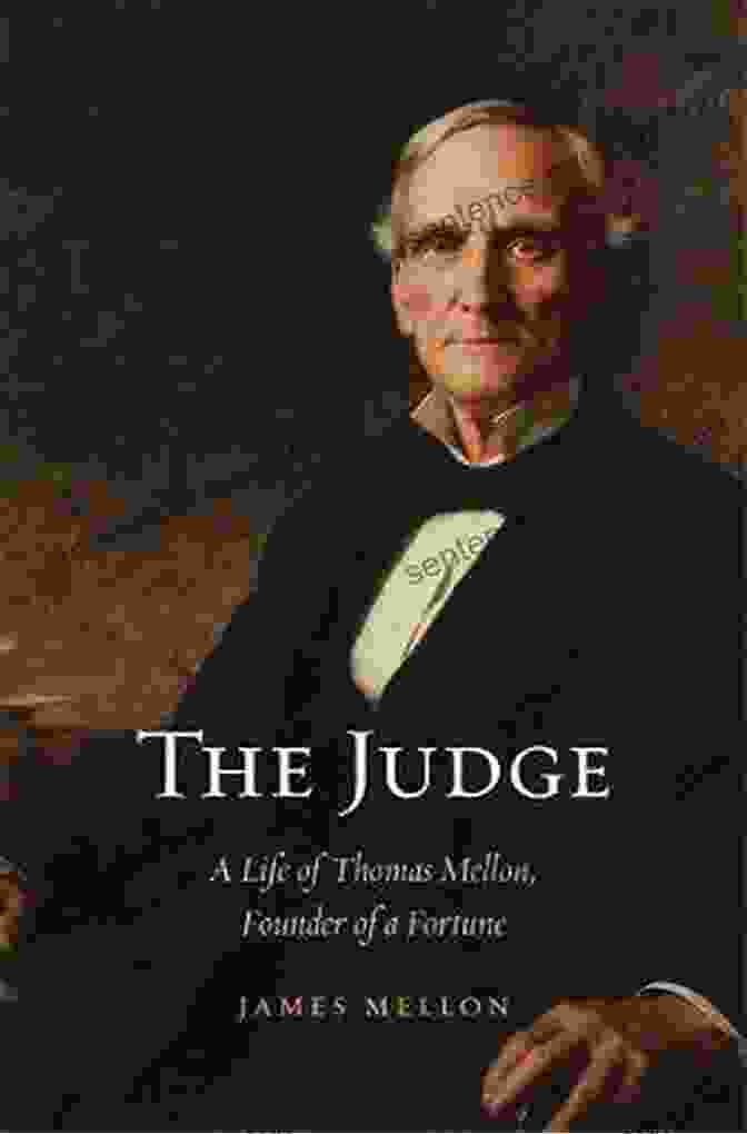 Portrait Of Thomas Mellon, Founder Of The Mellon Family Fortune The Judge: A Life Of Thomas Mellon Founder Of A Fortune