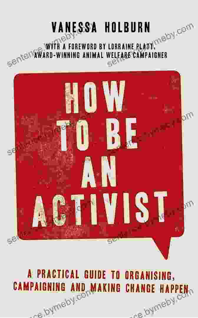 Practical Guide To Organising Campaigning And Making Change Happen Book Cover How To Be An Activist: A Practical Guide To Organising Campaigning And Making Change Happen