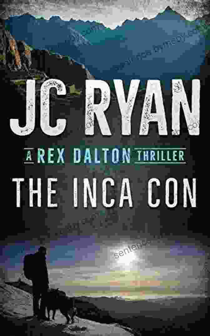 Rex Dalton Explores Ancient Inca Ruins, Searching For Clues To The Conspiracy The Inca Con: A Rex Dalton Thriller