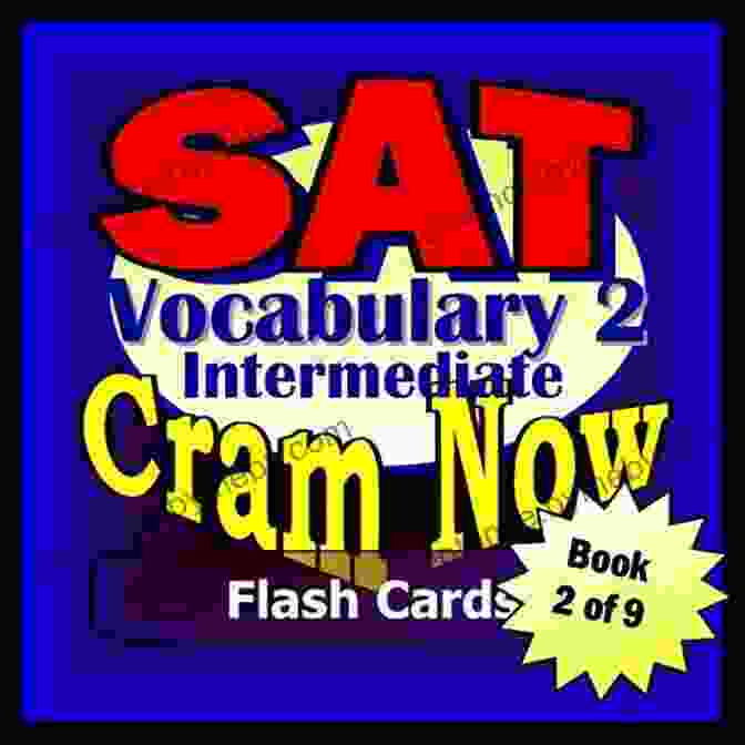 SAT Prep Test Vocabulary Intermediate Flash Cards Cram Now SAT Exam Review Book SAT Prep Test VOCABULARY INTERMEDIATE Flash Cards CRAM NOW SAT Exam Review Study Guide (Cram Now SAT Study Guide 2)