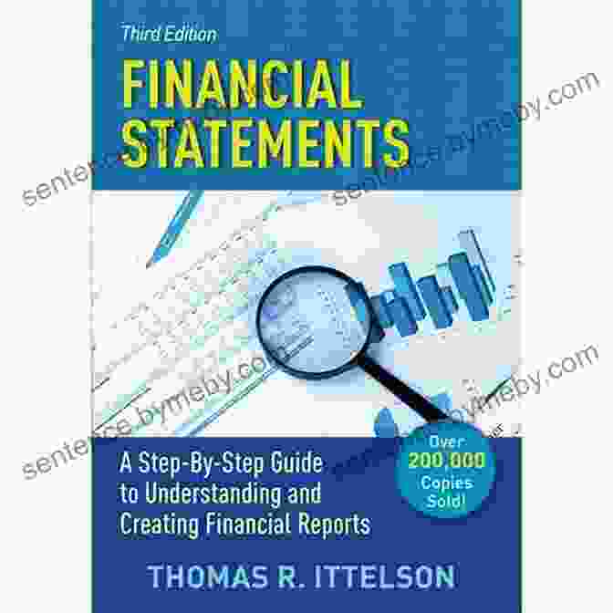 Step By Step Guide To Understanding And Creating Financial Reports Financial Statements Third Edition: A Step By Step Guide To Understanding And Creating Financial Reports (Over 200 000 Copies Sold )