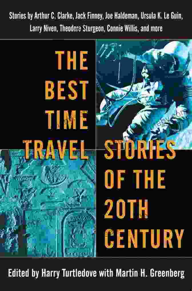 The Best Time Travel Stories Of The 20th Century Cover Image, Featuring A Swirling Vortex Of Time The Best Time Travel Stories Of The 20th Century: Stories By Arthur C Clarke Jack Finney Joe Haldeman Ursula K Le Guin Larry Niven Theodore Sturgeon Connie Willis And More