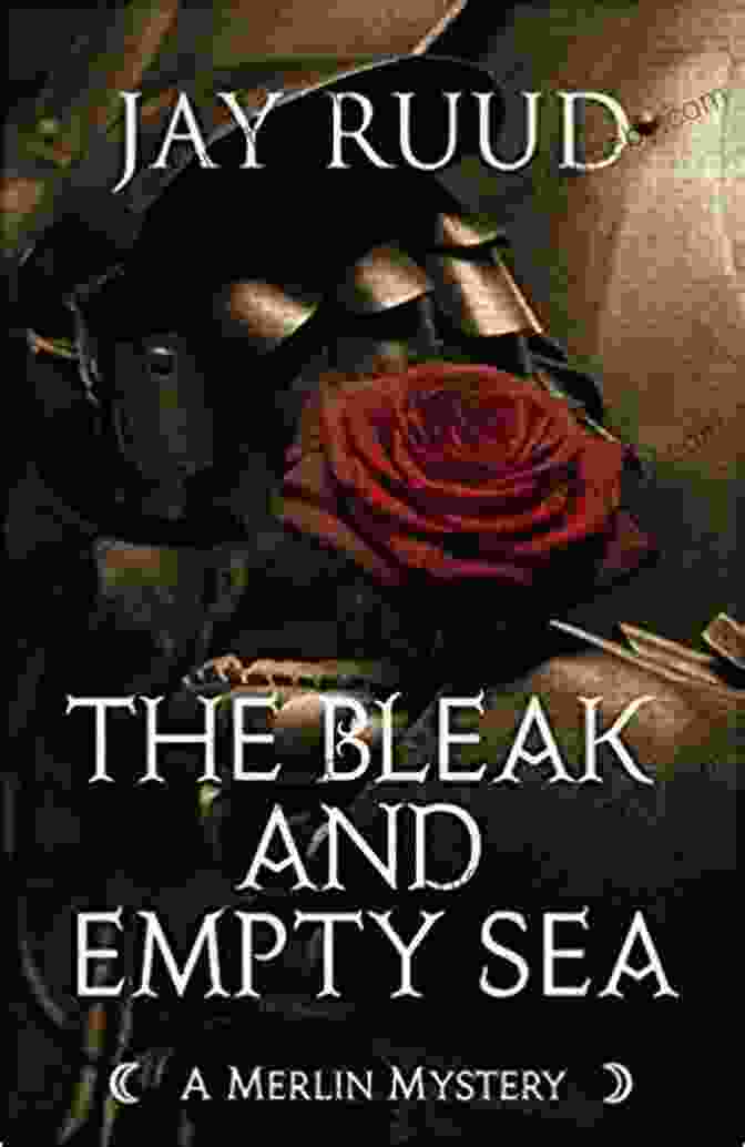 The Bleak And Empty Sea Book Cover, Featuring A Dark And Stormy Ocean With A Lighthouse In The Distance The Bleak And Empty Sea: The Tristram And Isolde Story (The Merlin Mysteries)