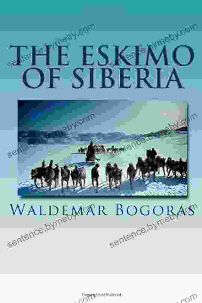 The Eskimo Of Siberia Book Cover By Waldemar Bogoras The Eskimo Of Siberia Waldemar Bogoras