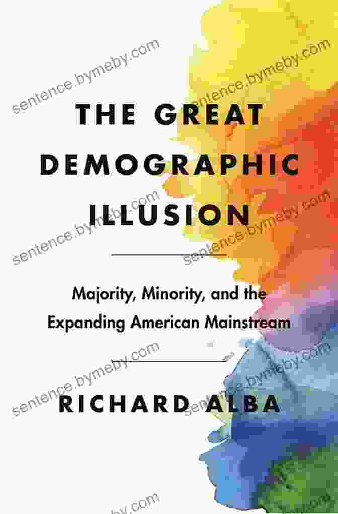 The Great Demographic Illusion: Challenging Conventional Wisdom On Aging, Fertility, Retirement, And The Future Of Work The Great Demographic Illusion: Majority Minority And The Expanding American Mainstream