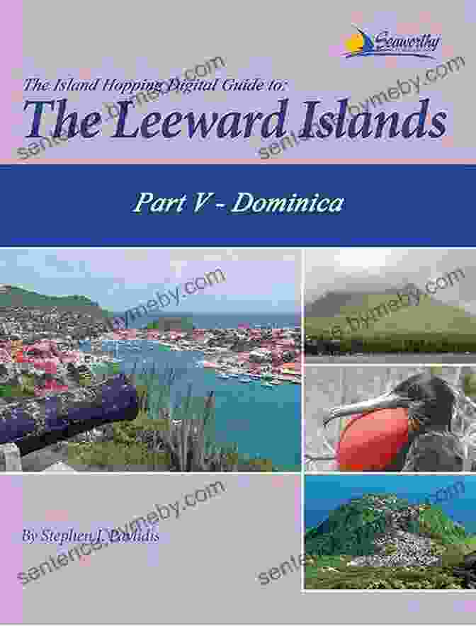 The Island Hopping Digital Guide To The Leeward Islands Part Dominica The Island Hopping Digital Guide To The Leeward Islands Part V Dominica