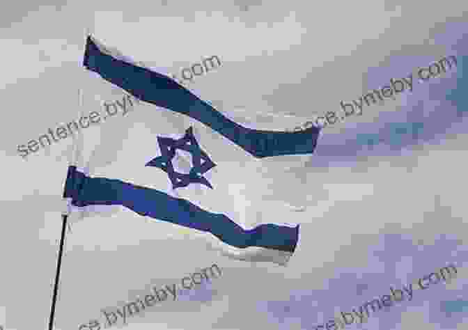 The Israeli Flag Waving Proudly And None Shall Make Them Afraid: Eight Stories Of The Modern State Of Israel