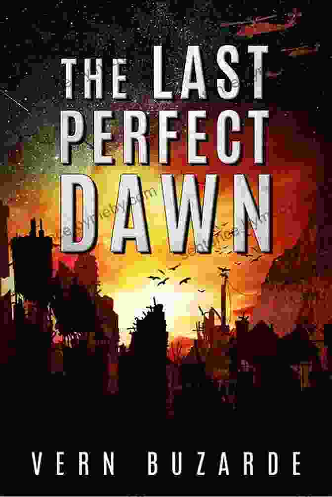 The Last Perfect Dawn Book Cover The Last Perfect Dawn : A Post Apocalyptic Science Fiction Thriller (Survive The Dark 1)