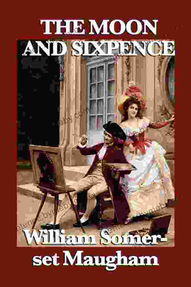 The Moon And Sixpence By W. Somerset Maugham, A Classic Novel Depicting The Life Of A Tortured Artist. The Moon And Sixpence W Somerset Maugham