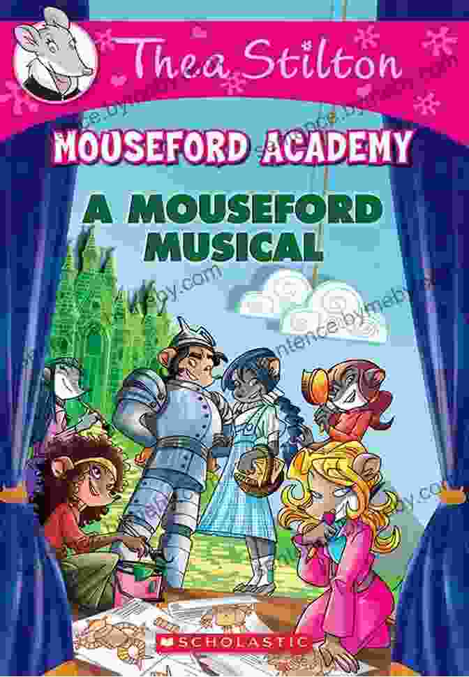 Thea Stilton And Her Friends Performing On Stage At The Mouseford Musical A Mouseford Musical (Mouseford Academy #6) (Thea Stilton Mouseford Academy)