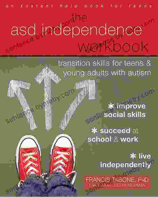 Transition Skills For Teens And Young Adults With Autism The ASD Independence Workbook: Transition Skills For Teens And Young Adults With Autism