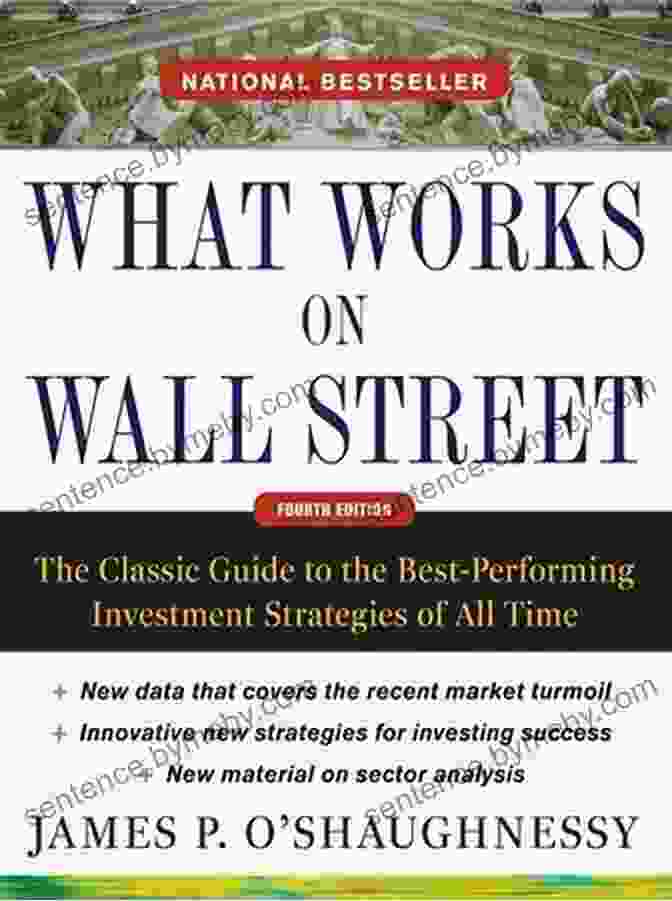 What Works On Wall Street, Fourth Edition What Works On Wall Street Fourth Edition: The Classic Guide To The Best Performing Investment Strategies Of All Time