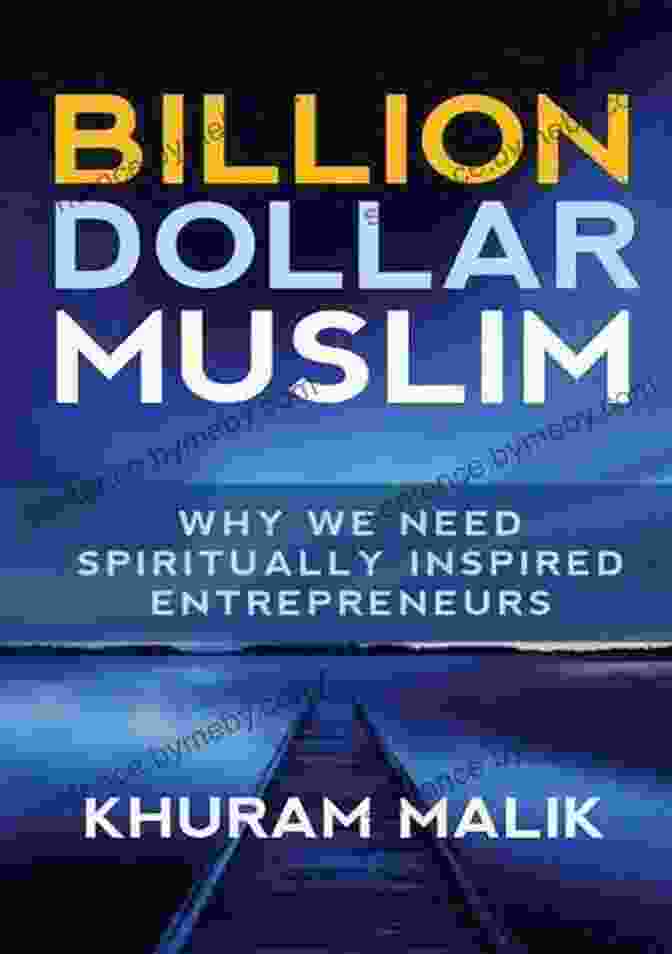 Why We Need Spiritually Inspired Entrepreneurs Book Cover Billion Dollar Muslim: Why We Need Spiritually Inspired Entrepreneurs