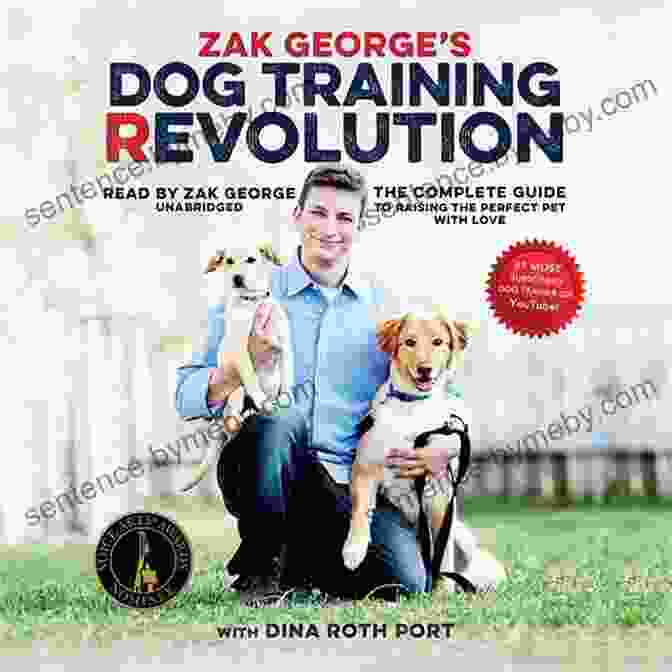 Zak George Dog Training Revolution Book Cover Featuring A Man Training A Dog Zak George S Dog Training Revolution: The Complete Guide To Raising The Perfect Pet With Love