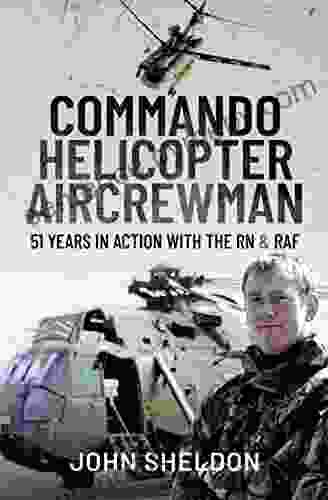 Commando Helicopter Aircrewman: 51 Years In Action With The RN And RAF