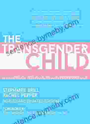 The Transgender Child: A Handbook For Parents And Professionals Supporting Transgender And Nonbinary Children