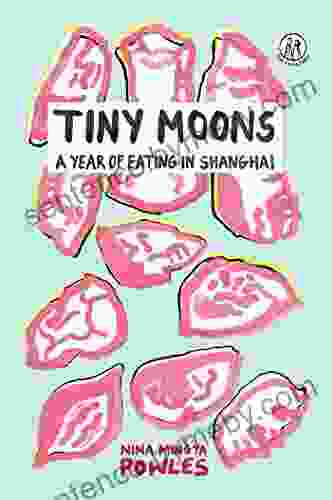 Tiny Moons: A Year Of Eating In Shanghai