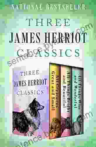 Three James Herriot Classics: All Creatures Great and Small All Things Bright and Beautiful and All Things Wise and Wonderful