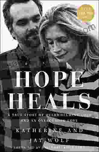 Hope Heals: A True Story of Overwhelming Loss and an Overcoming Love