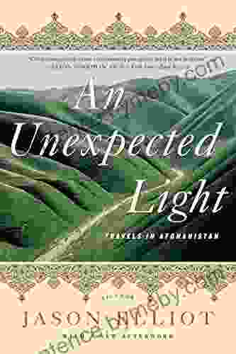 An Unexpected Light: Travels In Afghanistan