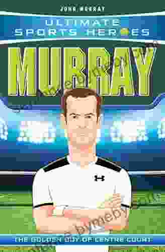 Ultimate Sports Heroes Andy Murray: The Golden Boy Of Centre Court