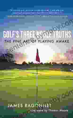 Golf S Three Noble Truths: The Fine Art Of Playing Awake