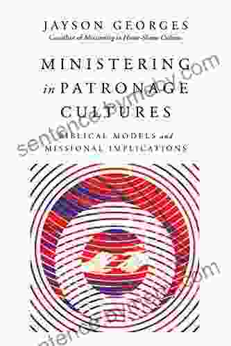 Ministering In Patronage Cultures: Biblical Models And Missional Implications