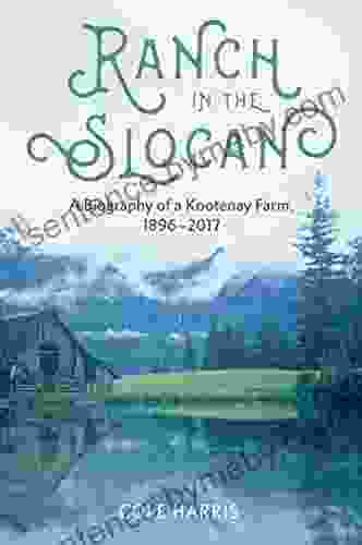 Ranch In The Slocan: A Biography Of A Kootenay Farm 1896 2024